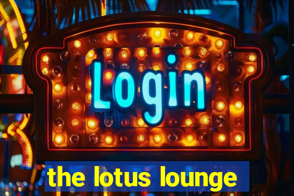 the lotus lounge